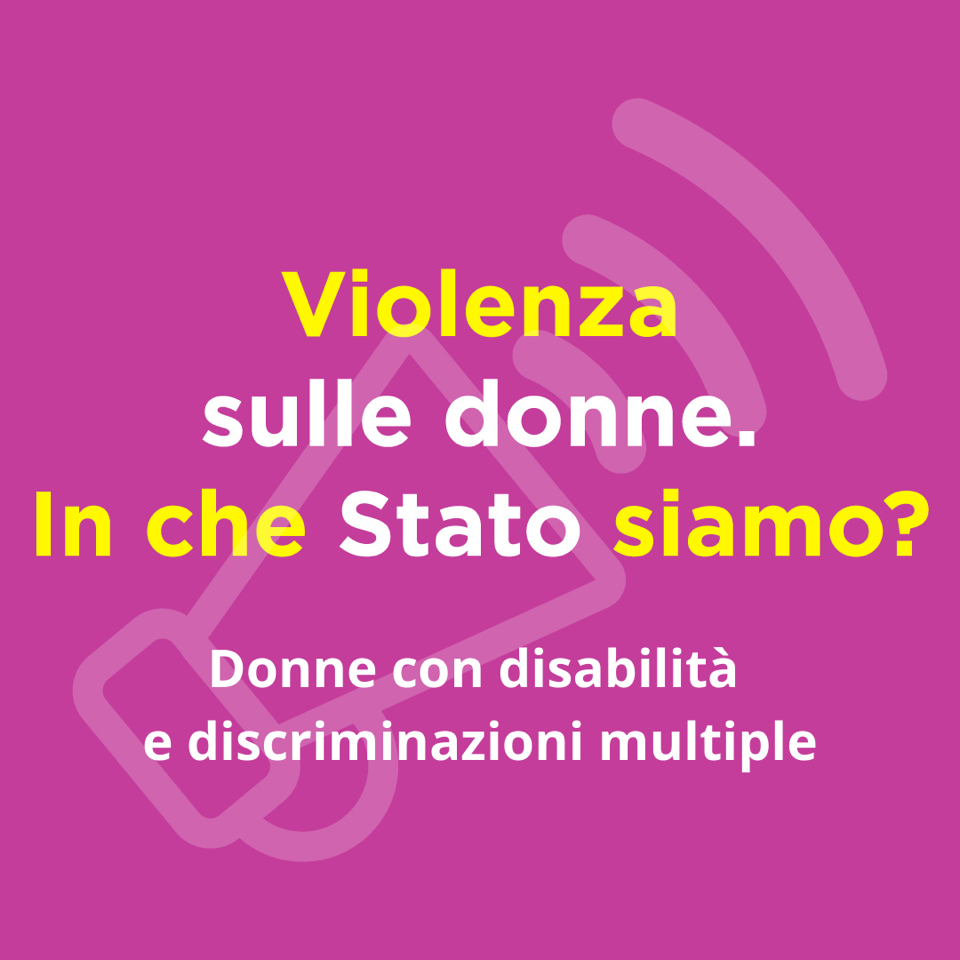 Violenza sulle donne. In che Stato siamo? - Raccomandazioni GREVIO su donne con disabilità e discriminazioni multiple