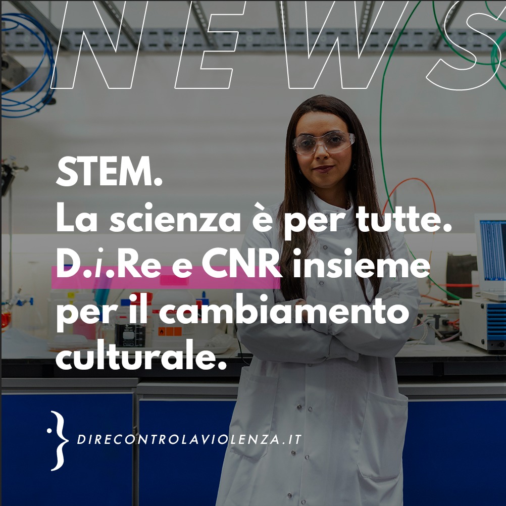 D.i.Re Donne e scienza e CNR per le ragazze nelle STEM