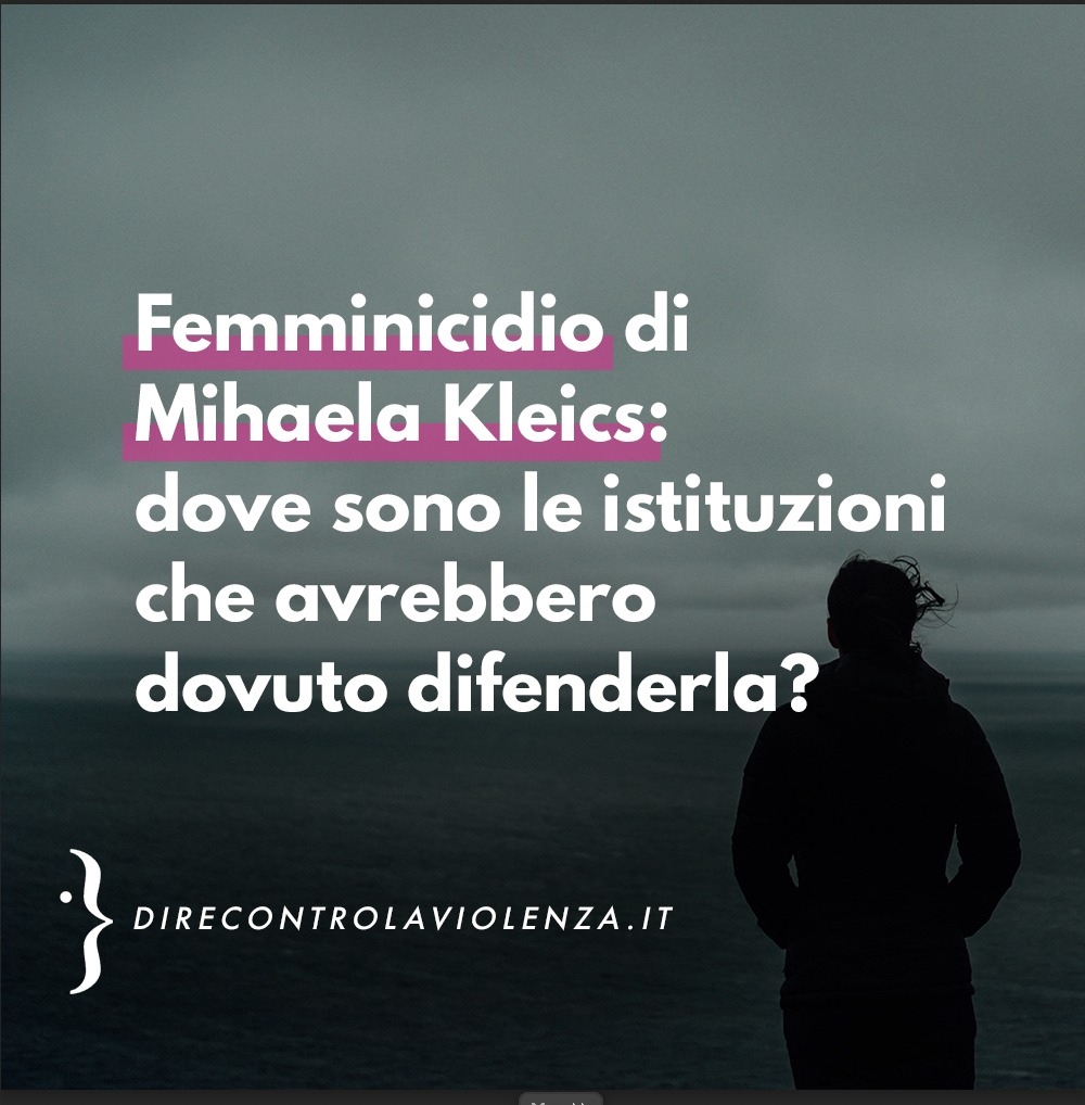 Femminicidio di Mihaela Klaics. Antonella Veltri, presidente di D.i.Re: dove sono le istituzioni che avrebbero dovuto difenderla?